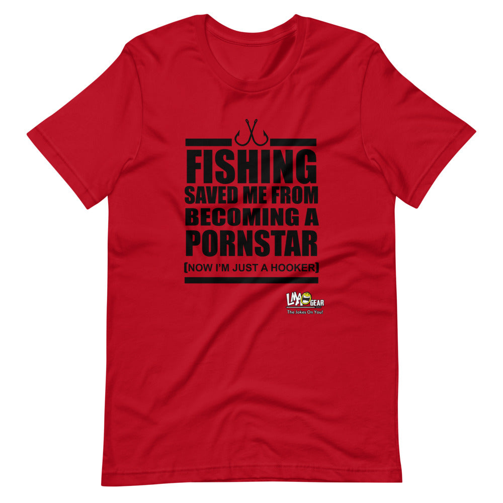 Fishing Saved Me From Being A Pornstar T-Shirt – LMAOgear