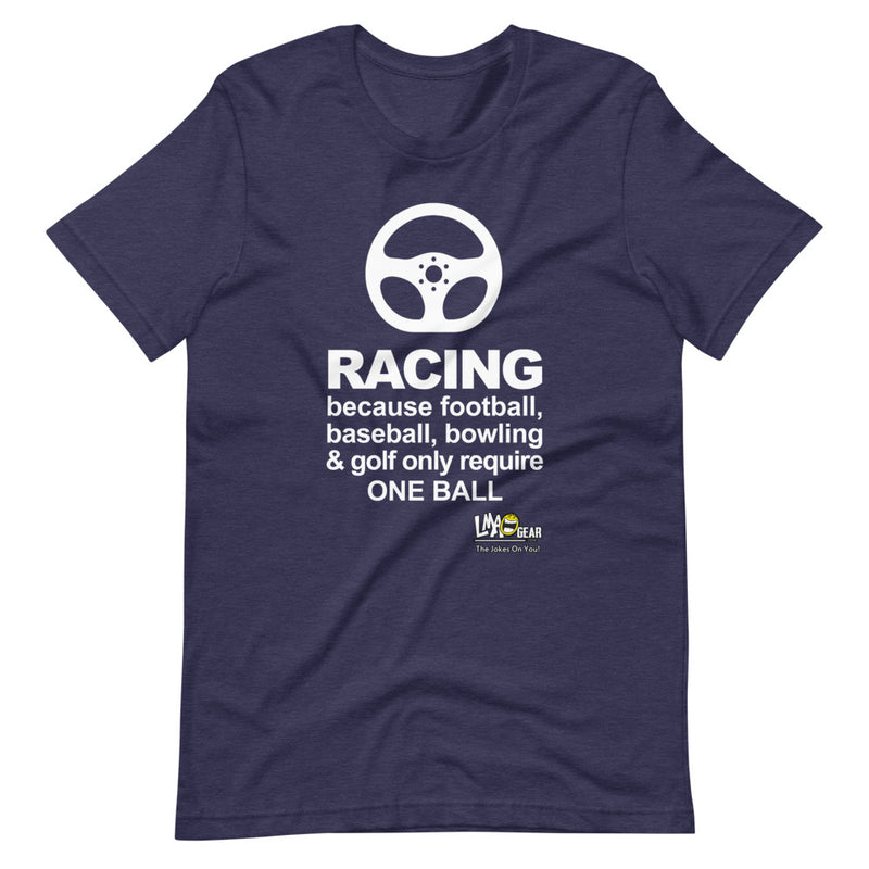 Because Football Requires Only One Ball Racing T-Shirt