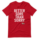 Better Sore Than Sorry Gym T-Shirt