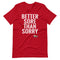 Better Sore Than Sorry Gym T-Shirt