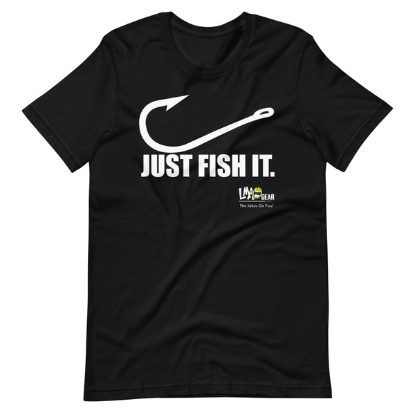Just Fish It Fishing T-Shirt