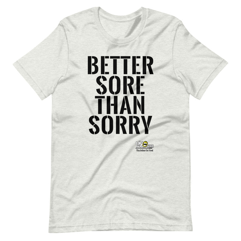 Better Sore Than Sorry Gym T-Shirt