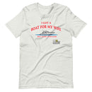 I Got A Boat For My Wife Boating T-Shirt