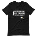 Race Cars Are Like Strippers Racing T-Shirt