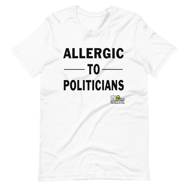 Allergic To Politicians Political T-Shirt