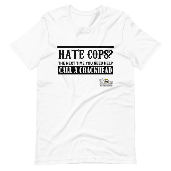 Hate Cops? Call A Crackhead Political T-Shirt