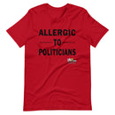 Allergic To Politicians Political T-Shirt