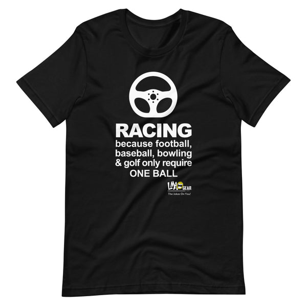 Because Football Requires Only One Ball Racing T-Shirt