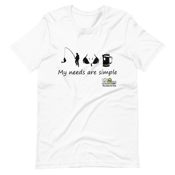 My Needs Are Simple Fishing T-Shirt
