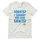 Squats? I Thought You Said Shots Gym T-Shirt