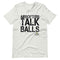Airsofters Talk Balls T-Shirt