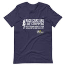 Race Cars Are Like Strippers Racing T-Shirt