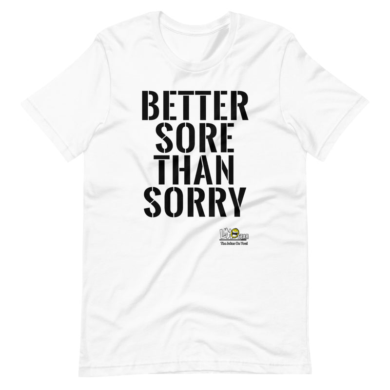 Better Sore Than Sorry Gym T-Shirt