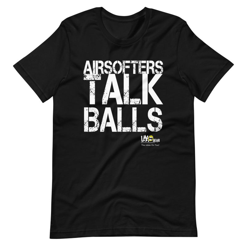 Airsofters Talk Balls T-Shirt