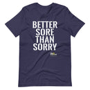 Better Sore Than Sorry Gym T-Shirt