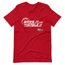 Drive It Like You Stole It Racing T-Shirt