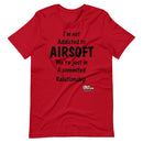 I'm Not Addicted To Airsoft T-Shirt