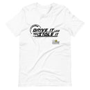 Drive It Like You Stole It Racing T-Shirt